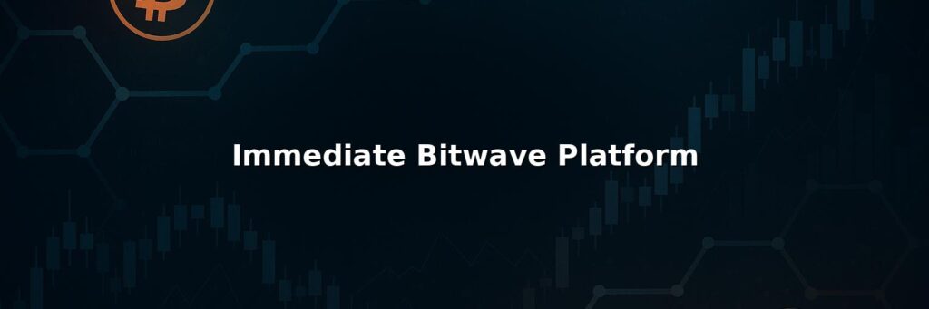 Immediate Bitwave Platform Reviews: Pros And Cons of Working