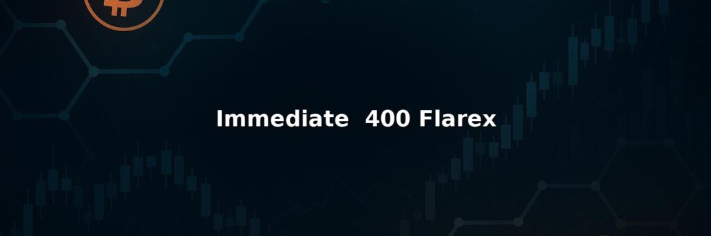 Immediate  400 Flarex Review: Pros And Cons of Working