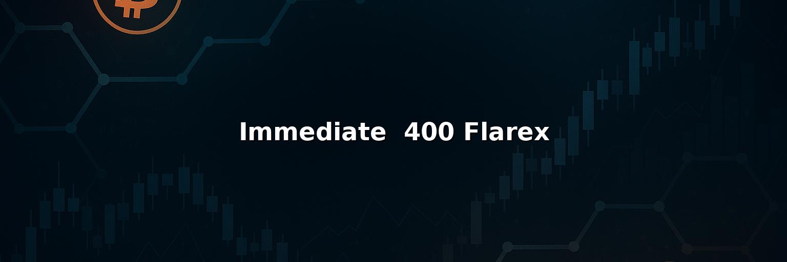 Immediate  400 Flarex Review: Pros And Cons of Working