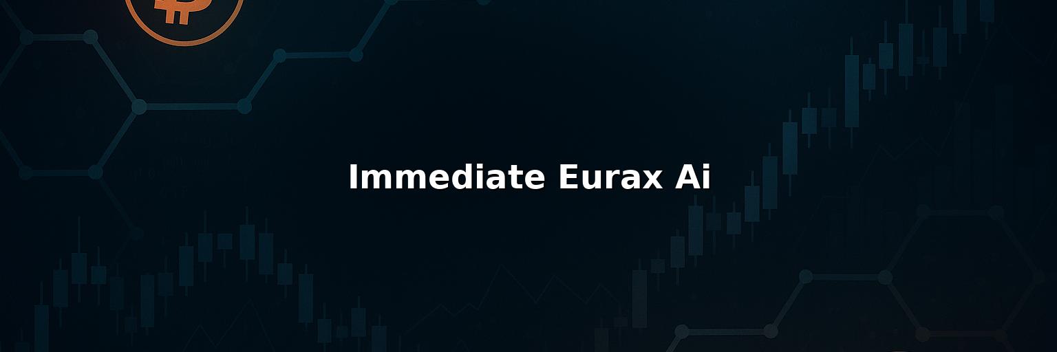 Immediate Eurax Ai Review 2025 – Is it Scam or Legit?