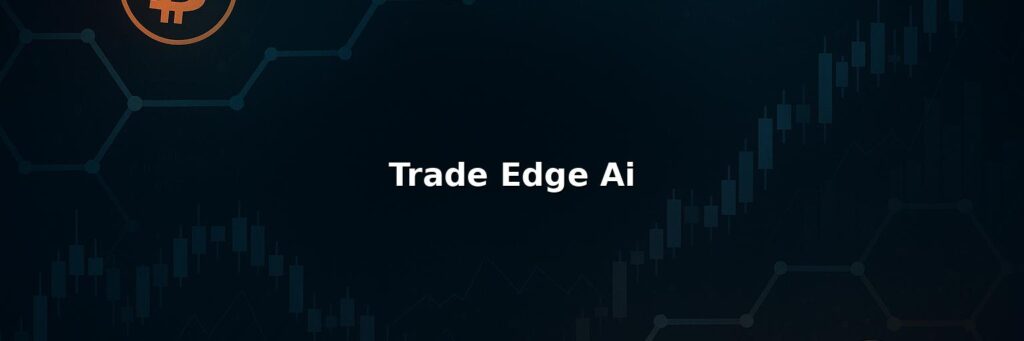 Trade Edge Ai Reviews 2025 – Is it Scam or Legit?